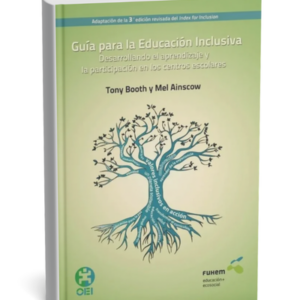 Guía para la Educación Inclusiva: Desarrollando el aprendizaje y la participación en los centros escolares
