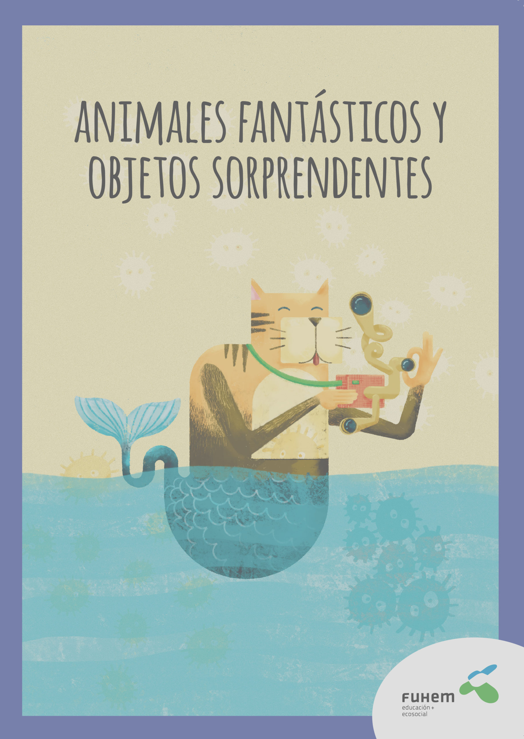 Animales fantásticos y objetos sorprendentes – FUHEM